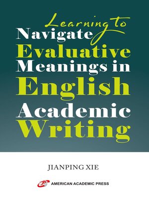 cover image of Learning to Navigate Evaluative Meanings in English Academic Writing